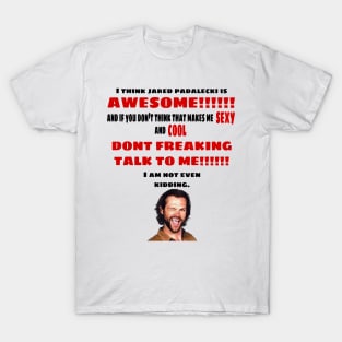 I Think Jared Padalecki is Awesome T-Shirt